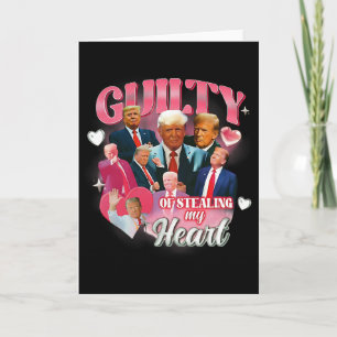 Guilty Of Stealing My Heart Funny Valentine Trump Card