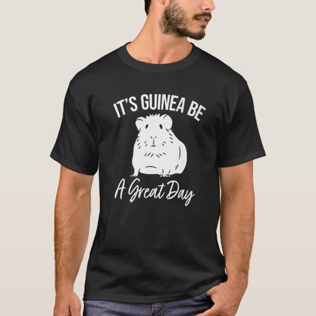 Guinea Be A Great Day  Guinea Pig T-Shirt (Front)