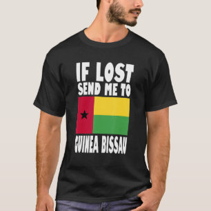 Guinea Bissau Flag Design If lost send me to Guin T-Shirt