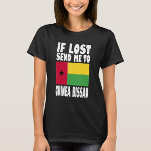 Guinea Bissau Flag Design If lost send me to Guin T-Shirt