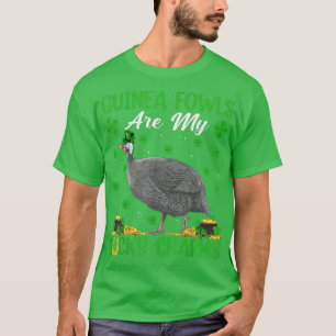 Guinea Fowl Are My Lucky Charms Guinea Fowl St Pat T-Shirt