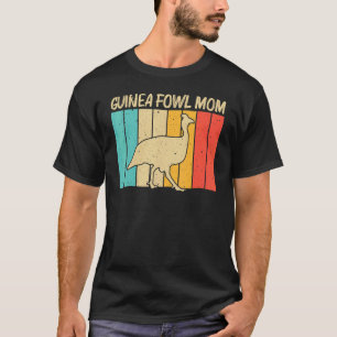 Guinea Fowl For Mum Mama Bird Chicken Farm T-Shirt