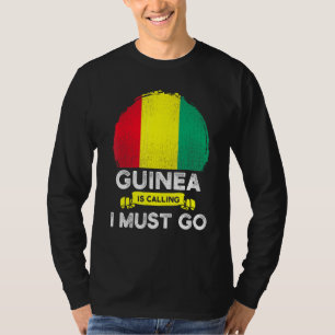 Guinea Is Calling I Must Go Guinean Heritage Roots T-Shirt