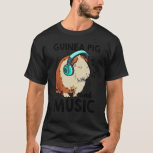 Guinea Pig And Music Animal Lover Pet Owner Guine T-Shirt