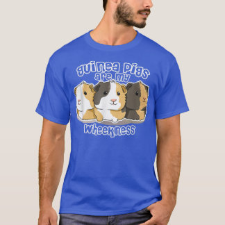 Guinea pig are my wheekness Quote for a Guinea Pig T-Shirt