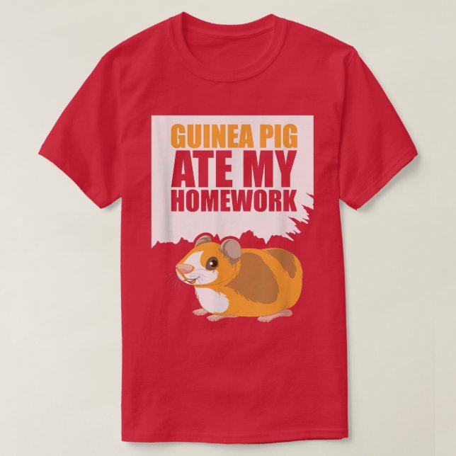 Guinea Pig Ate My Homework Guinea Lover  T-Shirt (Design Front)