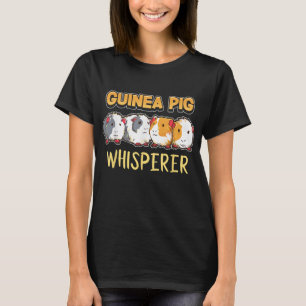 Guinea Pig Guinea Pig Whisperer Cute Cavy T-Shirt