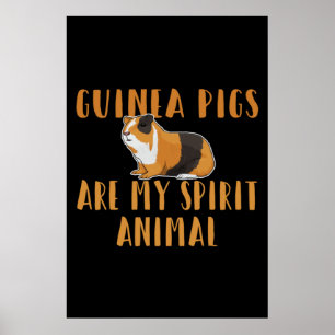 Guinea Pig - Guinea Pigs Are My Spirit Animal Poster