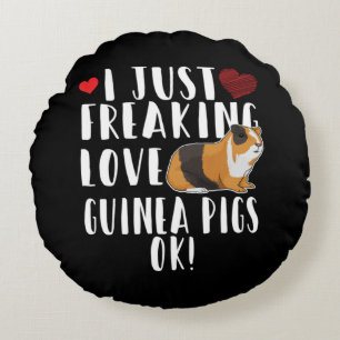 Guinea Pig - I Just Freaking Love Guinea Pigs Round Cushion