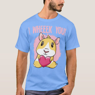 Guinea Pig I Wheeek You T-Shirt