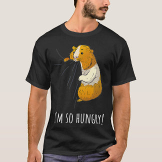 Guinea Pig Im So Hungry  I Pet Owner Gift  T-Shirt