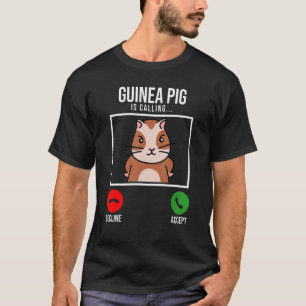 Guinea Pig Is Calling Guine Pig Lover Pig Owner An T-Shirt