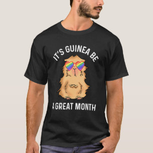 Guinea Pig   Lgbtq Stuff Gay Pride Month Its Guine T-Shirt