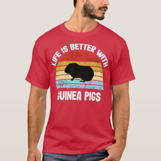 Guinea Pig Life Is Better With Guinea  T-Shirt