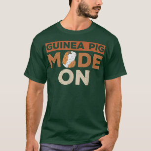 Guinea Pig Mode on Design for a Guinea Pig nerd T- T-Shirt