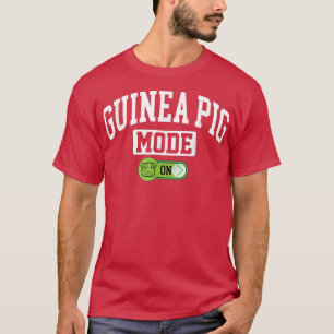 Guinea Pig Mode on - Funny Pet Guinea Pig Lover T-Shirt