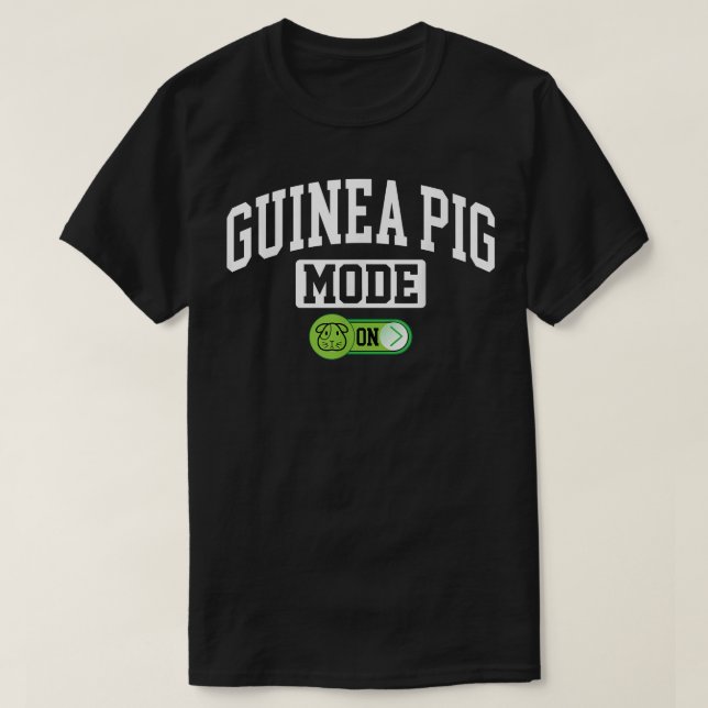 Guinea Pig Mode on  Funny Pet Guinea Pig Lover  T-Shirt (Design Front)