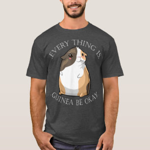 Guinea Pig Mum Dad Funny Piggy Evertyhing Is Guine T-Shirt