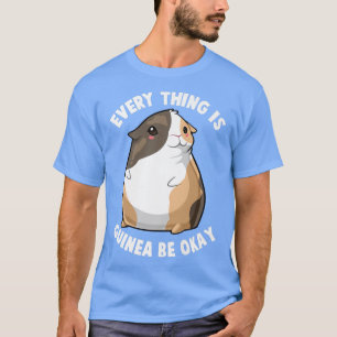 Guinea Pig Mum Dad Funny Piggy Evertyhing Is Guine T-Shirt