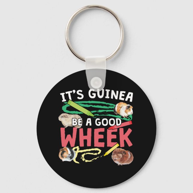 Guinea Pig Pun - Guinea Be a Good Wheek Key Ring (Front)