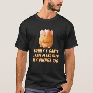 Guinea Pig Sorry I Have Plans With My Guinea Pig T-Shirt