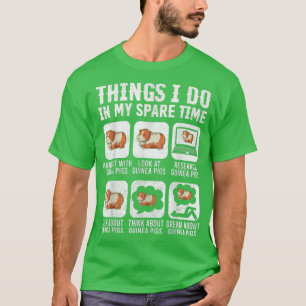 Guinea Pig T s For Women, Things I Do In My Spare  T-Shirt