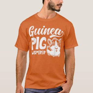 Guinea Pig Whisperer Cute Pet Animal Lover  T-Shirt