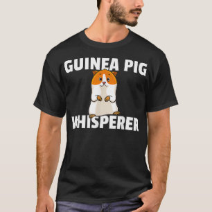 Guinea Pig Whisperer For Guinea Piggy Owner _1 T-Shirt