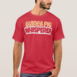 Guinea Pig Whisperer  Funny Guinea Pig Lover  T-Shirt