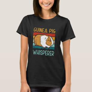 Guinea Pig Whisperer Lover Pet Animal Cute Guinea T-Shirt