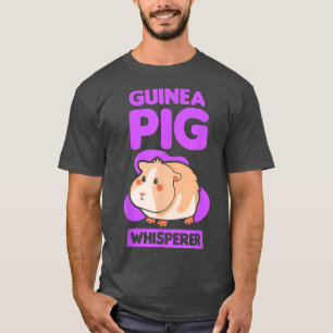 Guinea Pig Whisperer Lover Pet Cute Animal T-Shirt