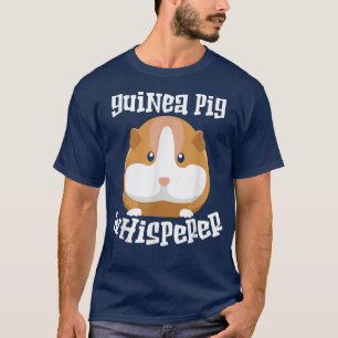 Guinea Pig Whisperer, Pigs Piggy Lover Animal T-Shirt