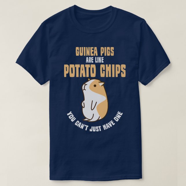 Guinea Pigs Are Like Potato Chips Can't Have One F T-Shirt (Design Front)