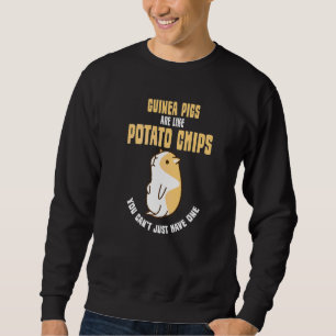 Guinea Pigs Are Like Potato Chips Can't Have One   Sweatshirt