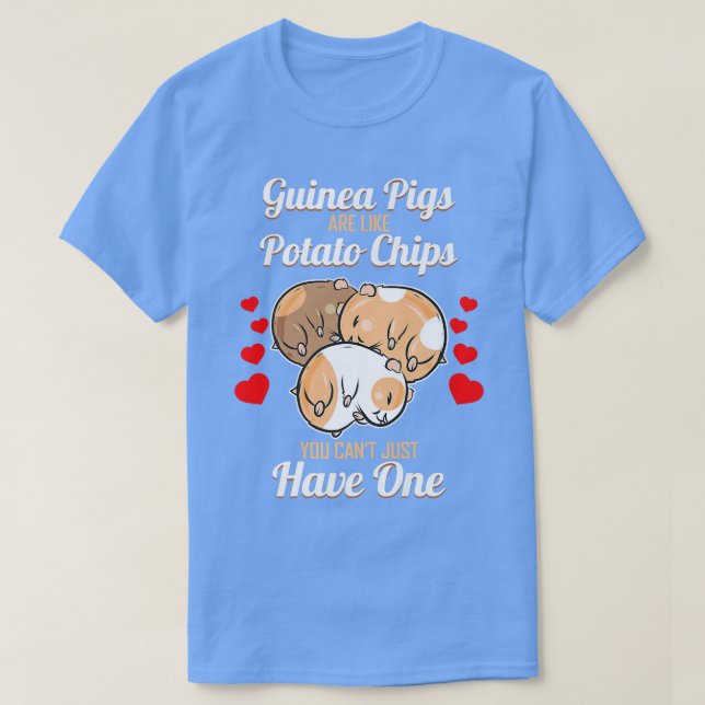 Guinea Pigs are like Potato Chips - Funny Guinea P T-Shirt (Design Front)