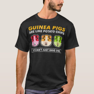Guinea Pigs Are Like Potato Chips  Funny Tee_1  T-Shirt