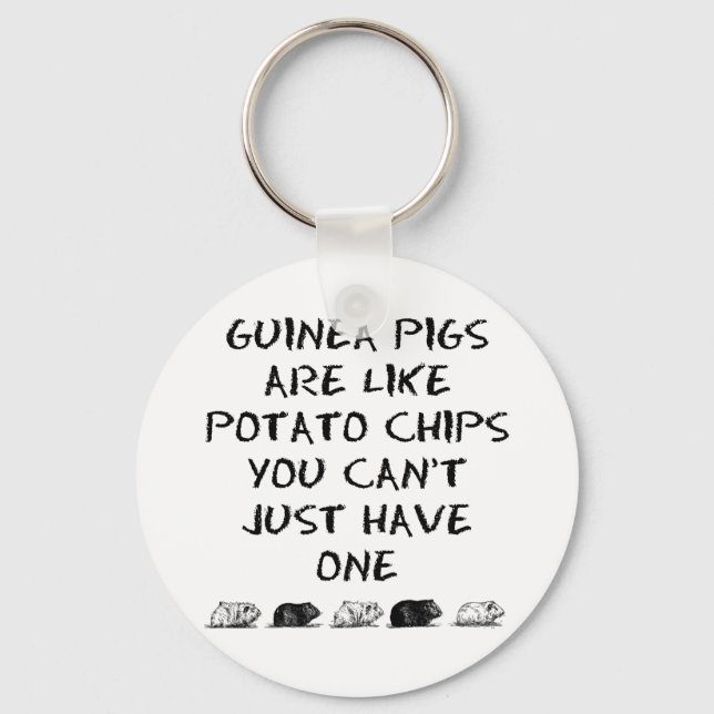 Guinea Pigs Are Like Potato Chips... Key Ring (Front)