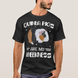 Guinea Pigs Are My Wheekness Cavy Animals Lover Fu T-Shirt