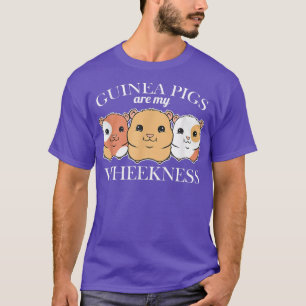 Guinea Pigs are my Wheekness - Funny Guinea Pig T-Shirt