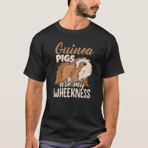 Guinea Pigs Are My Wheekness Guinea Pig Owner Anim T-Shirt