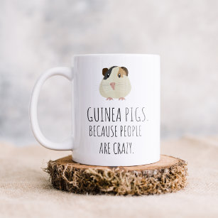Guinea Pigs Because People Are Crazy Coffee Mug