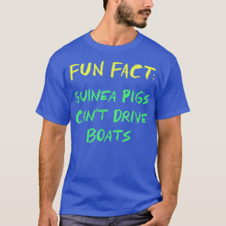 Guinea Pigs Can't Drive Boats Funny Animal Pun Hum T-Shirt