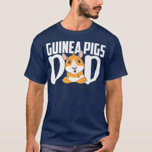 Guinea Pigs Dad Pet Lover Guinea Pig Animal Cute P T-Shirt