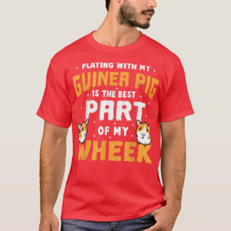 Guinea Pigs Is The Best Part Of My Wheek Cavy Pun  T-Shirt