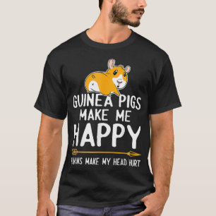 Guinea Pigs make me happy _3 T-Shirt