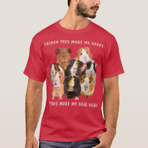 Guinea Pigs Make Me Happy  T-Shirt