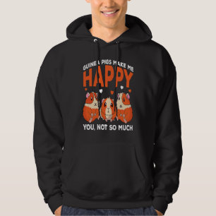 Guinea Pigs Make Me Happy You Not So Much Funny Hoodie