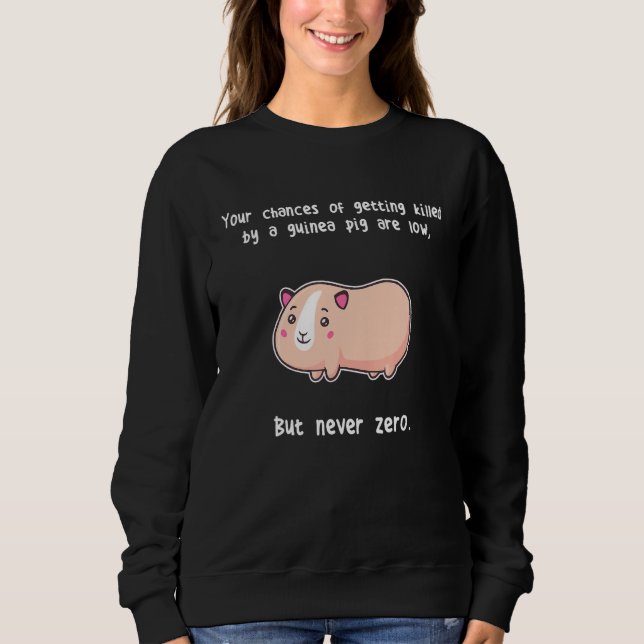 Guinea Pigs Never Zero Cavy Rodent Sweatshirt (Front)