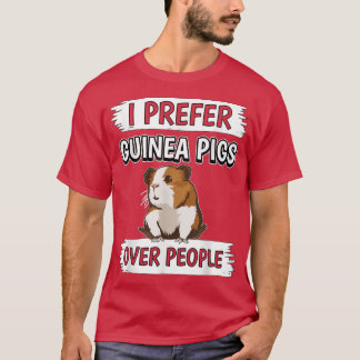 Guinea Pigs Over People Guinea Pig I Prefer T-Shirt