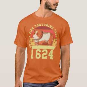 Guinea Pigs Tirturing Cats Since 1624 Guinea Lover T-Shirt